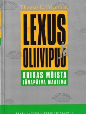 Lexus ja oliivipuu. Kuidas mõista tänapäeva maailma – Thomas L. Friedman, 2003