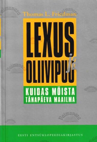 Lexus ja oliivipuu. Kuidas mõista tänapäeva maailma - Thomas L. Friedman, 2003