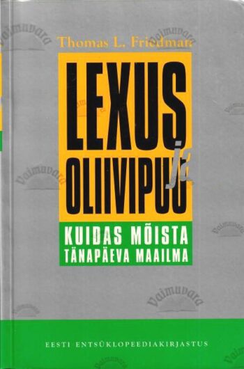 Lexus ja oliivipuu. Kuidas mõista tänapäeva maailma - Thomas L. Friedman, 2003