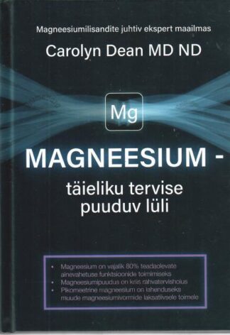 Magneesium – täieliku tervise puuduv lüli - Carolyn Dean, 2023