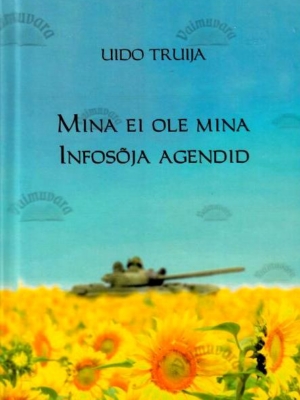 Mina ei ole mina; Infosõja agendid – Uido Truija, 2023