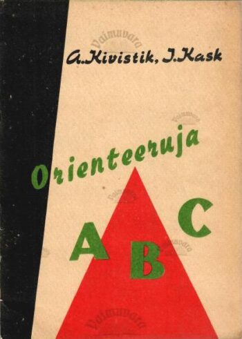 Orienteeruja ABC - Arne Kivistik, Ilmar Kask, 1963 Orienteeruja ABC - Arne Kivistik, Ilmar Kask, 1963