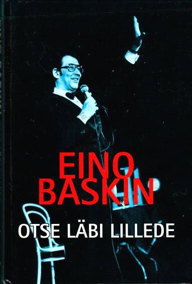 Otse läbi lillede. Vestlus Toomas Kalliga - Eino Baskin, 2003