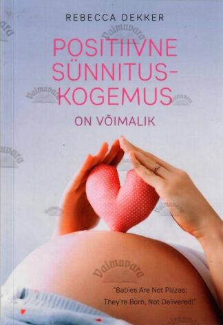 Positiivne sünnituskogemus on võimalik - Rebecca Dekker, 2021