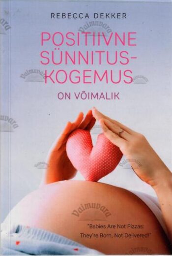 Positiivne sünnituskogemus on võimalik - Rebecca Dekker, 2021