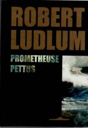 Prometheuse pettus - Robert Ludlum, 2002 Prometheuse pettus - Robert Ludlum, 2002
