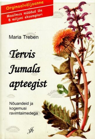 Tervis jumala apteegist - Maria Treben, 2007