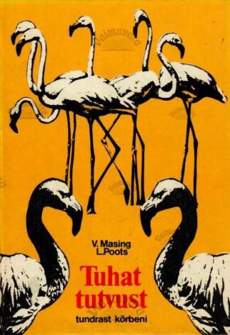 Tuhat tutvust tundrast kõrbeni - Viktor Masing, Linda Poots, 1977