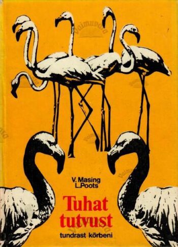 Tuhat tutvust tundrast kõrbeni - Viktor Masing, Linda Poots, 1977 Tuhat tutvust tundrast kõrbeni - Viktor Masing, Linda Poots, 1977