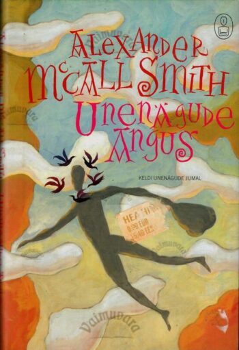 Unenägude Angus. Keldi unenägude jumal - Alexander McCall Smith, 2007 Unenägude Angus. Keldi unenägude jumal - Alexander McCall Smith, 2007