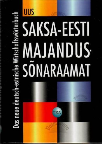 Uus saksa-eesti majandussõnaraamat. Das neue deutsch-estnisches Wirtschaftswörterbuch, 2001 Uus saksa-eesti majandussõnaraamat. Das neue deutsch-estnisches Wirtschaftswörterbuch, 2001