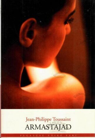 Armastajad - Jean-Philippe Toussaint, 2010