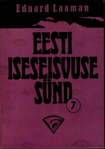 Eesti iseseisvuse sünd 7. vihik - Eduard Laaman, 1997 Eesti iseseisvuse sünd 7. vihik - Eduard Laaman, 1997