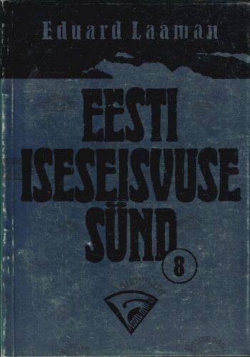 Eesti iseseisvuse sünd 8. vihik Eduard Laaman, 1997 Eesti iseseisvuse sünd 8. vihik Eduard Laaman, 1997