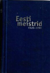 Eesti meistrid 1920-1999 Eesti meistrid 1920-1999
