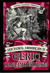 Elric Melnibonést. Legend Mustast mõõgast - Michael Moorcock, 2000 Elric Melnibonést. Legend Mustast mõõgast - Michael Moorcock, 2000