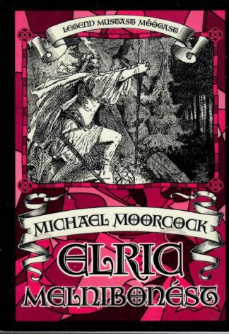 Elric Melnibonést. Legend Mustast mõõgast - Michael Moorcock, 2000
