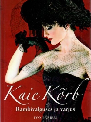 Kaie Kõrb. Rambivalguses ja varjus – Ivo Parbus, 2005