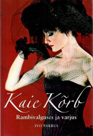 Kaie Kõrb. Rambivalguses ja varjus, 2005