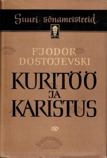 Kuritöö ja karistus. Suuri sõnameistreid - Fjodor Dostojevski, 1958 Kuritöö ja karistus. Suuri sõnameistreid - Fjodor Dostojevski, 1958