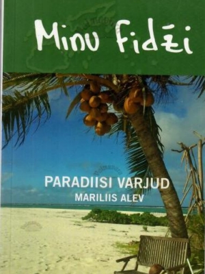 Minu Fidži. Paradiisi varjud – Mariliis Alev, 2018