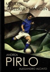 Mõtlen, järelikult mängin - Andrea Pirlo, Alessandro Alciato, 2014 Mõtlen, järelikult mängin - Andrea Pirlo, Alessandro Alciato, 2014