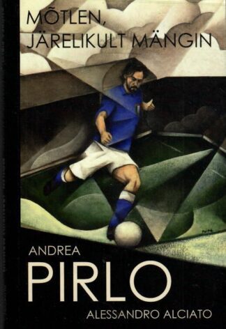 Mõtlen, järelikult mängin - Andrea Pirlo, Alessandro Alciato, 2014