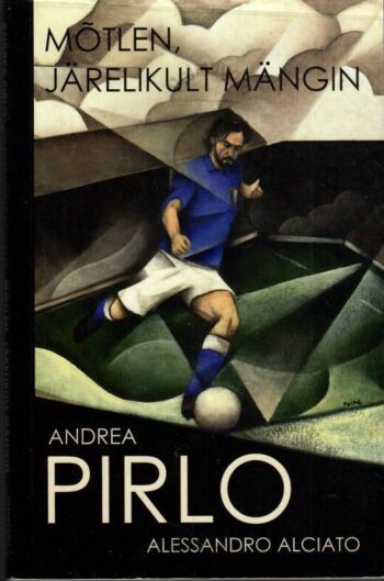 Mõtlen, järelikult mängin - Andrea Pirlo, Alessandro Alciato, 2014