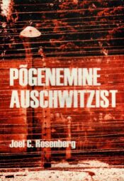 Põgenemine Auschwitzist - Joel C. Rosenberg, 2014 Põgenemine Auschwitzist - Joel C. Rosenberg, 2014