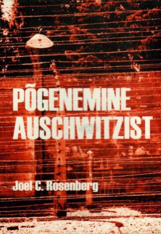 Põgenemine Auschwitzist - Joel C. Rosenberg, 2014
