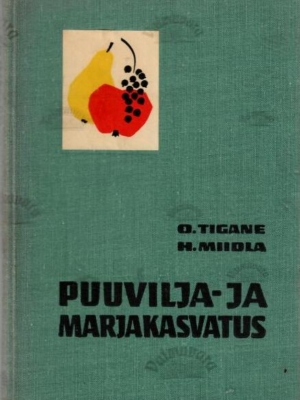 Puuvilja- ja marjakasvatus – Otto Tigane, Heigo Miidla, 1968