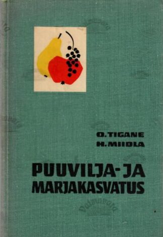 Puuvilja- ja marjakasvatus - Otto Tigane, Heigo Miidla