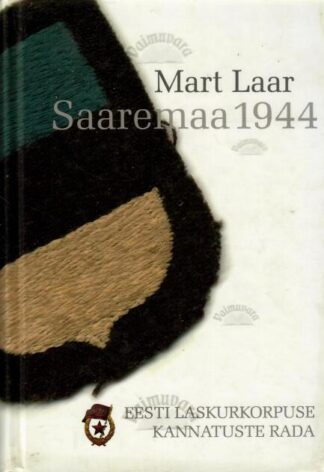 Saaremaa 1944. Eesti laskukorpuse kannatuste rada - Mart Laar, 2010
