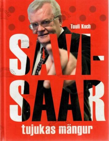 Savisaar - tujukas mängur - Tuuli Koch, 2011