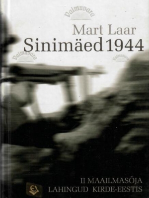 Sinimäed 1944. II maailmasõja lahingud Kirde-Eestis – Mart Laar, 2006