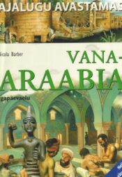 Vana-Araabia ja islamimaailm - Nicola Barber, 2005 Vana-Araabia ja islamimaailm - Nicola Barber, 2005
