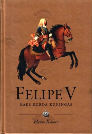 Felipe V. Kaks korda kuningas - Henry Kamen, 2002
