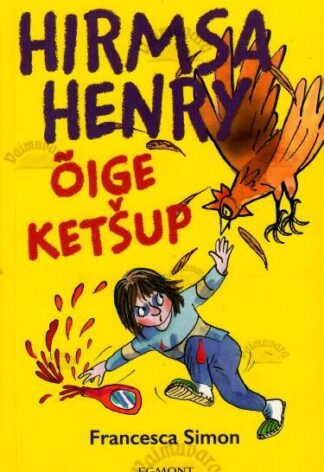 Hirmsa Henry õige ketšup - Francesca Simon, 2019
