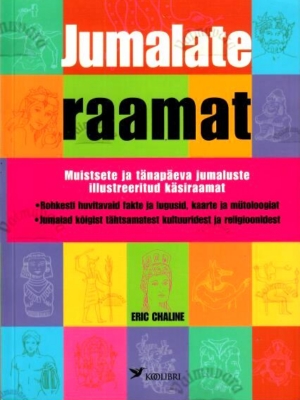 Jumalate raamat. Muistsete ja tänapäeva jumaluste illustreeritud käsiraamat – Eric Chaline, 2005