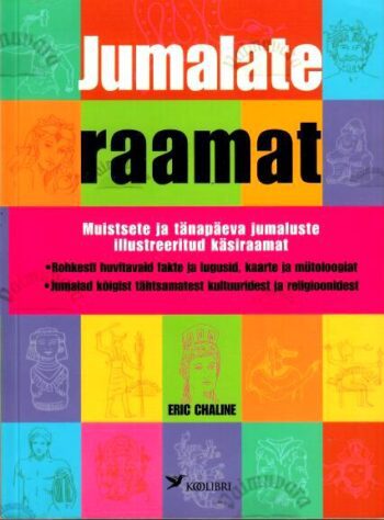 Jumalate raamat. Muistsete ja tänapäeva jumaluste illustreeritud käsiraamat - Eric Chaline, 2005 Jumalate raamat. Muistsete ja tänapäeva jumaluste illustreeritud käsiraamat - Eric Chaline, 2005