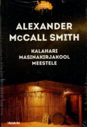Kalahari masinakirjakool meestele - Alexander McCall Smith, 2022 Kalahari masinakirjakool meestele - Alexander McCall Smith, 2022