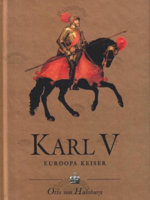 Karl V (1500-1558). Euroopa keiser – Otto von Habsburg, 2003