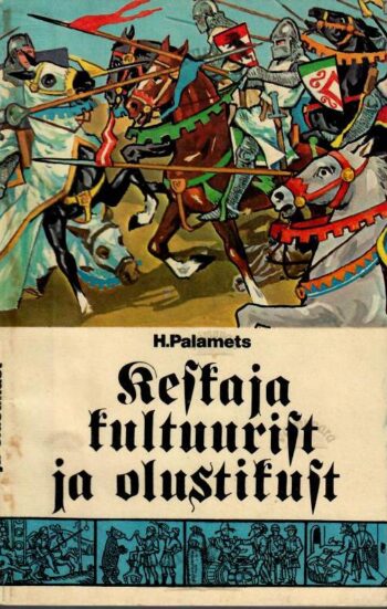 Keskaja kultuurist ja olustikust- Hillar Palamets, 1982 Keskaja kultuurist ja olustikust- Hillar Palamets, 1982