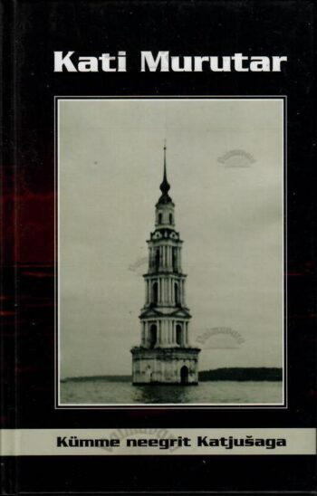 Kümme neegrit Katjušaga - Kati Murutar, 2004