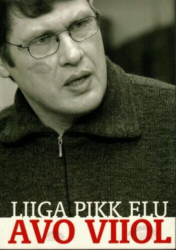 Liiga pikk elu - Avo Viiol, 2004 Liiga pikk elu - Avo Viiol, 2004