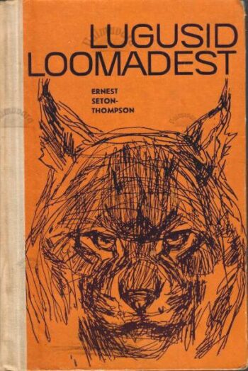 Lugusid loomadest - Ernest Seton-Thompson, 1971 Lugusid loomadest - Ernest Seton-Thompson, 1971