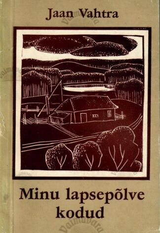 Minu lapsepõlve kodud - Jaan Vahtra, 1982