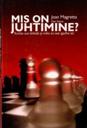 Mis on juhtimine - Joan Magretta, 2003 Mis on juhtimine? - Joan Magretta, 2003