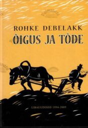 Õigus ja tõde. Libauudised 1994-2009 - Rohke Debelakk, 2010 Õigus ja tõde. Libauudised 1994-2009 - Rohke Debelakk, 2010