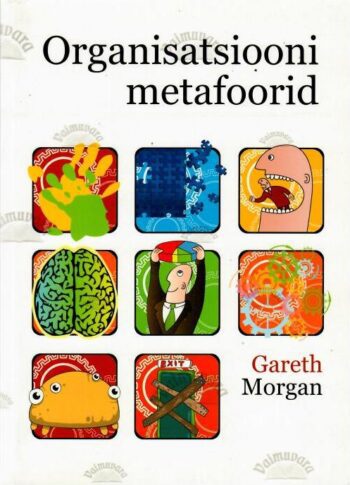 Organisatsiooni metafoorid - Gareth Morgan, 2008 Organisatsiooni metafoorid - Gareth Morgan, 2008